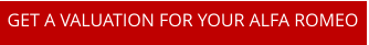 GET A VALUATION FOR YOUR ALFA ROMEO